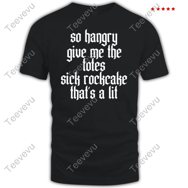So Hangry Give Me The Totes Sick Rockcake That's A Lit Hoodie