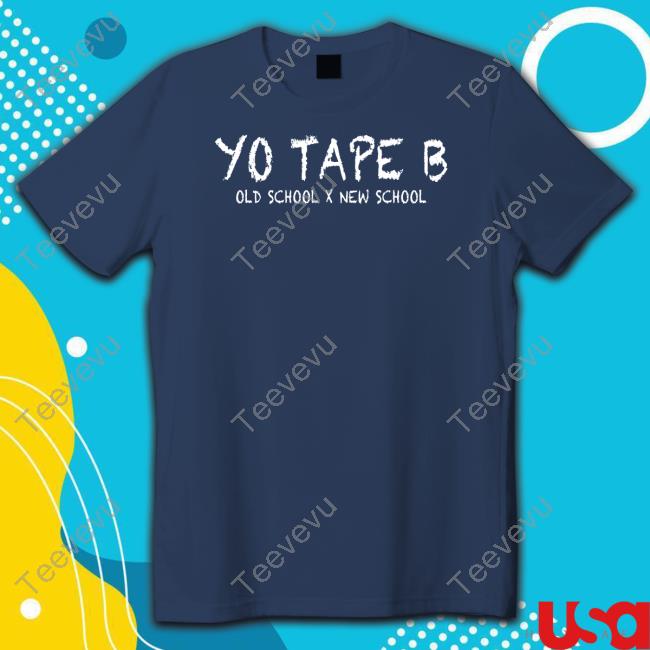 Official Yo Tape B Old School X New School Shirt Tapebbeats Store Yo Tape B Old School X New School T Shirt