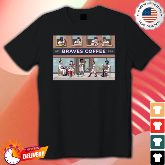 Atl Braves Coffee Sea shirt