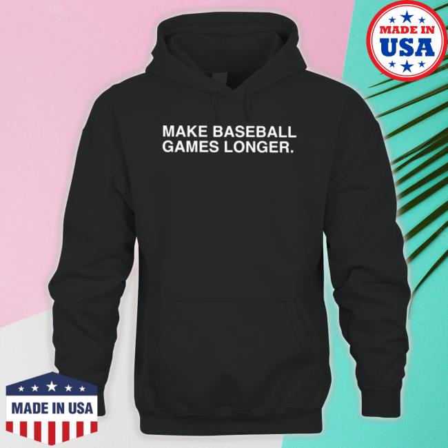 Make Baseball Games Longer 2023 Shirt