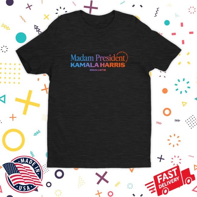 Madam President Kamala Harris The First But Not The Last New Shirt Emilyslist Store
