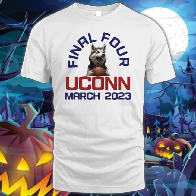 Uconn Huskies Final Four March 2023 shirt