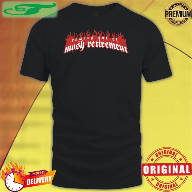 Coming Out Of Mosh Retirement Tee Stanley Sievers