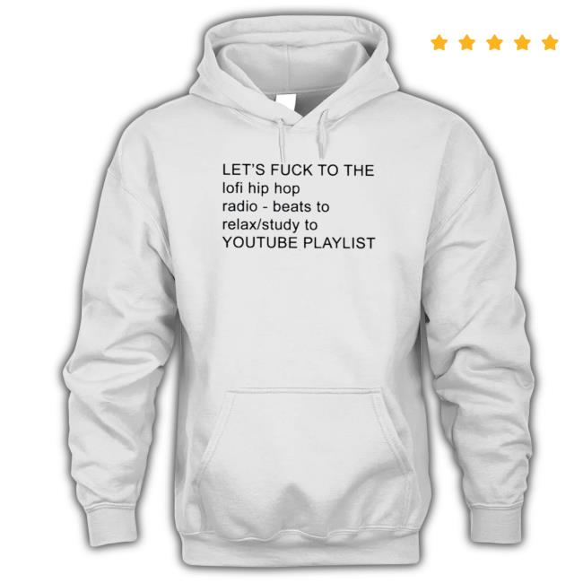 Official Let’S Fuck To The Lofi Hip Hop Radio Beats To Relax Study To Youtube Tee Shirt Official Let’S Fuck To The Lofi Hip Hop Radio Beats To Relax Study To Youtube Shirts