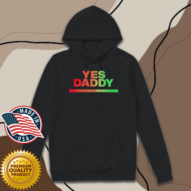 Yes Daddy Thank You Daddy Shirt Yes Daddy Thank You Daddy shirt