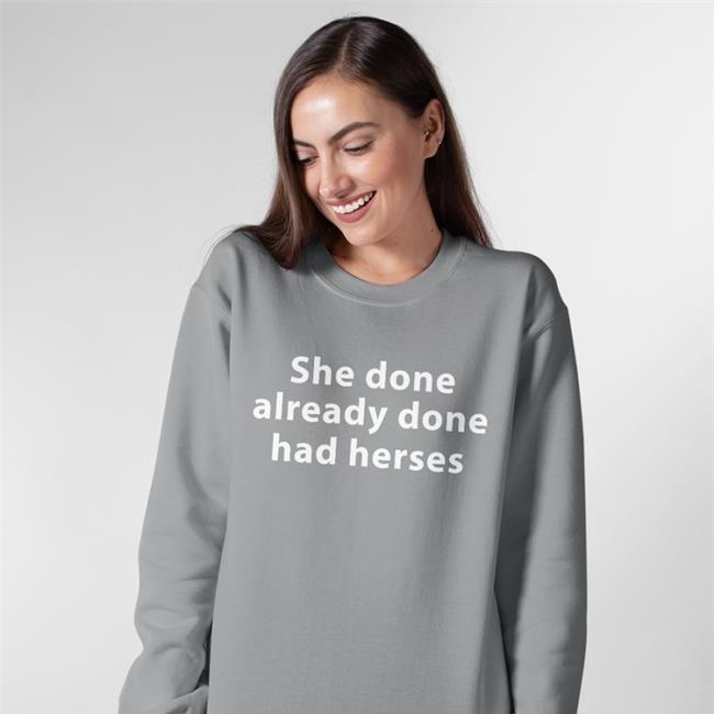Shirts That Go Hard She Done Already Had Herses Tee Shirtsthtgohard