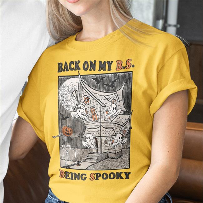 Back On My Bs Being Spooky Shirt