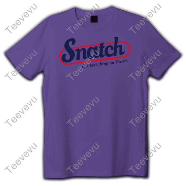 Shirts That Go Hard Snatch The Best Thing On Earth Hooded Sweatshirt Shirtsthtgohard