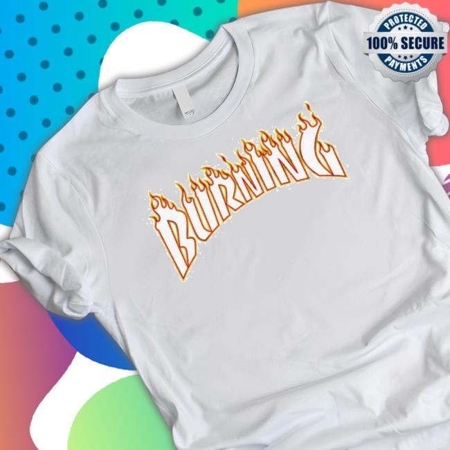 Burning shirt