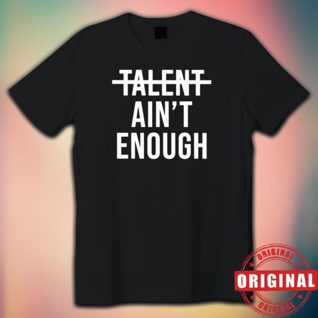 Mykhailo Mudryk Talent Ain’T Enough Sweaters Mykhailo Mudryk Talent Ain’T Enough Shirt