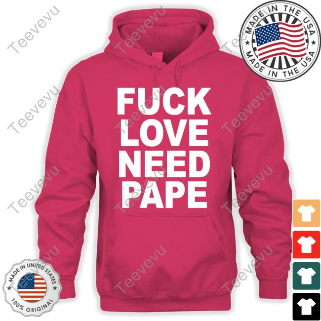 Lil Leece Fuck Love Need Pape Sweatshirt Lil Leece Wearing Fuck Love Need Pape Tees