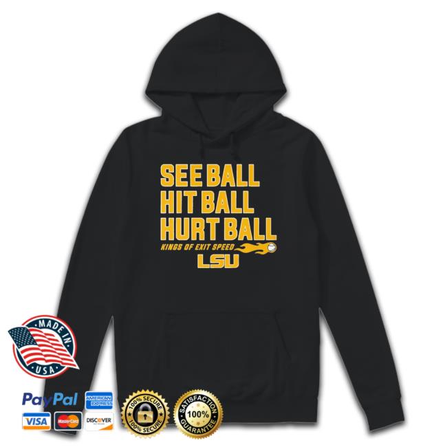 Lsu Baseball See Ball Hit Ball Hurt Ball Shirt