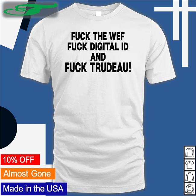 Nadia Fuck The Wef Fuck Digital Id And Fuck Trudeau Tee