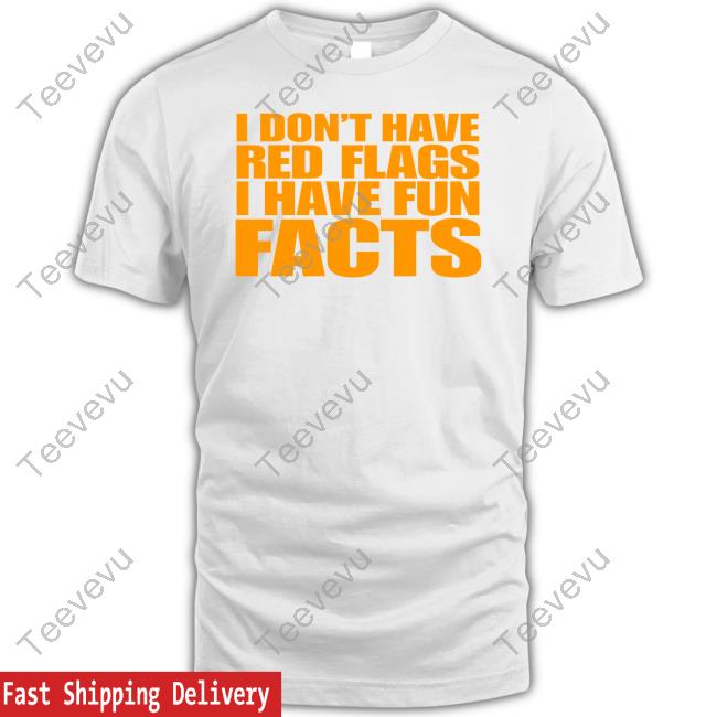 Banter Baby I Don't Have Red Flags I Have Fun Facts Hoodie