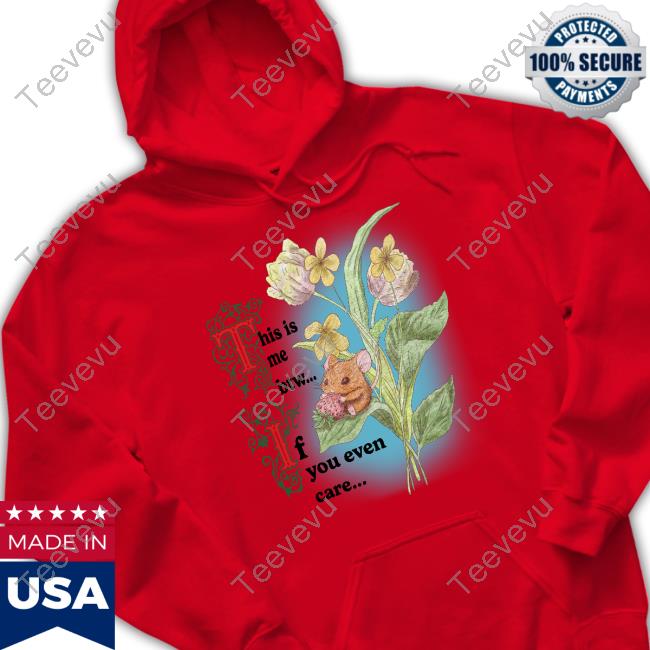 Official This Is Me Btw If You Even Care T Shirt Official This Is Me Btw If You Even Care Hoodie Jmcgg