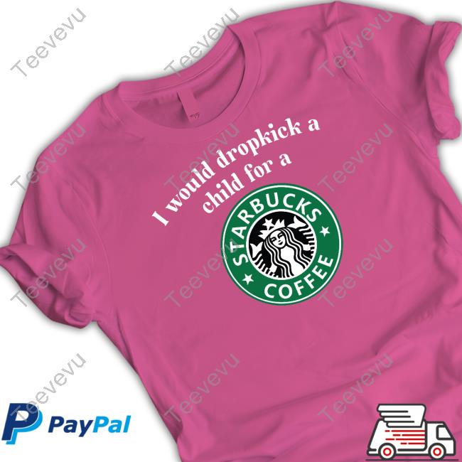 I Would Dropkick A Child For A Starbucks Coffee Hoodie