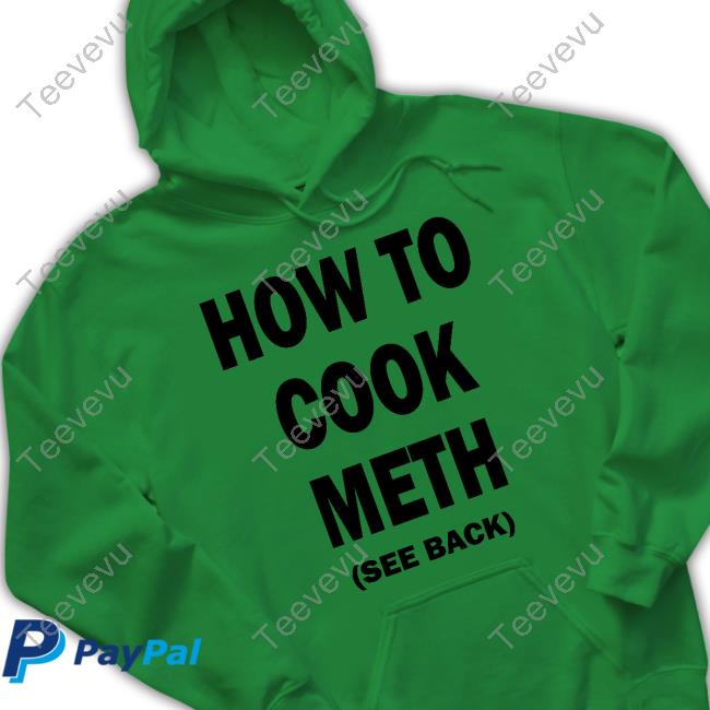 How To Cook Meth (See Back) Sweatshirt