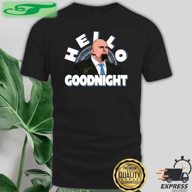 Toplobsta John Fetterman Hello Goodnight Shirt