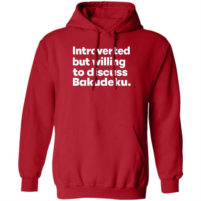 Introverted But Willing To Discuss Bakudeku Shirt Misfittbeanie Introverted But Willing To Discuss Bakudeku Shirt Misfittbeanie