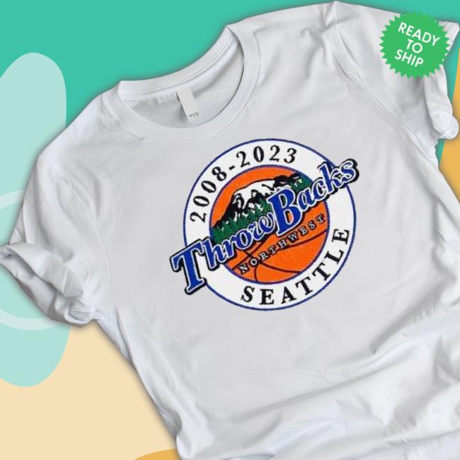 2008-2023 Throwbacks Northwest Seattle Shirt