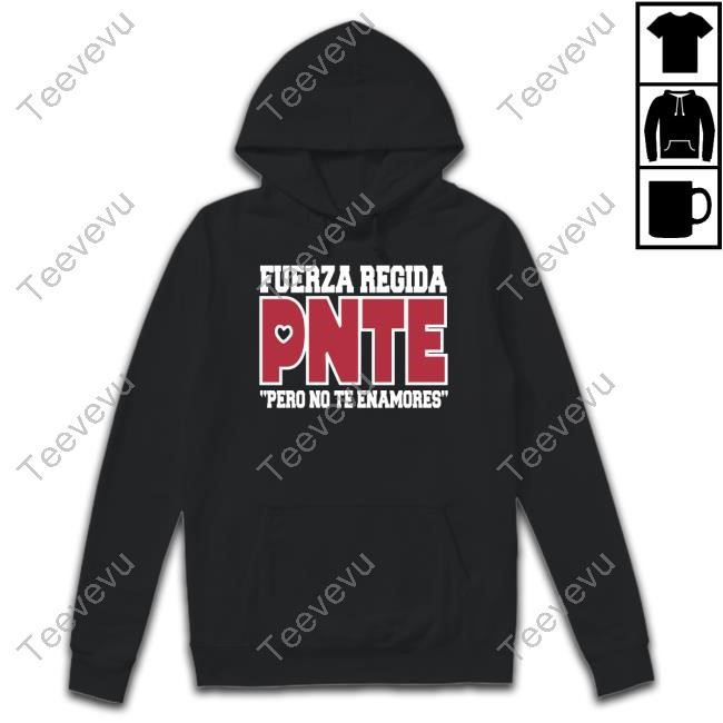 Fuerza Regida Pnte Pero No Te Enamores Tee Shirt