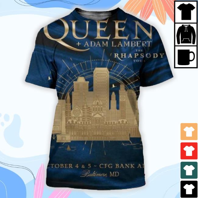 Official Queen And Adam Lambert The Rhapsody Tour October 4 And 5 Cfg Bank Arena Baltimore Md 3D Shirt