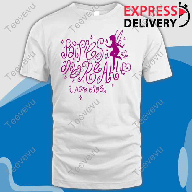 Fairies Are Real Shirt