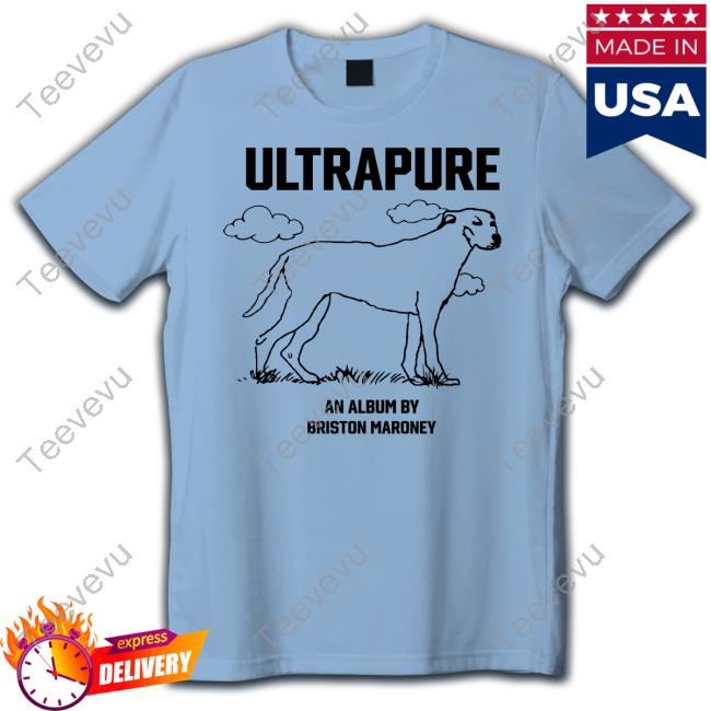 Briston Maroney Merch Ultrapure An Album By Briston Maroney Tee