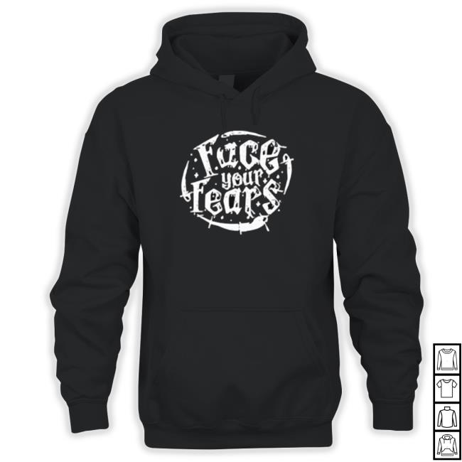 Stromedy Face Your Fears Tee Stromedy Face Your Fears Sweatshirt