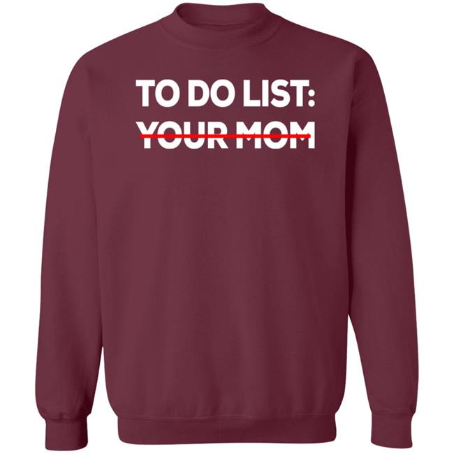 To Do List Your Mom Shirt Mom To Do List Shirt To Do List Your Mom Shirt Mom To Do List Shirt