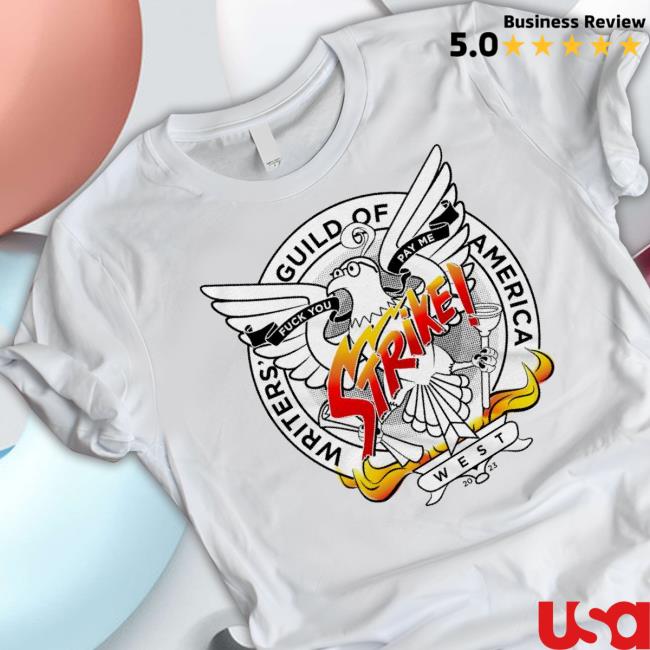Wga On Strike Guild Of Fuck You Pay Me Strike West 2023 Shirt
