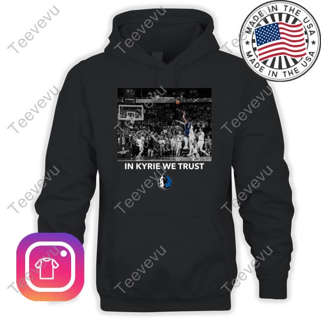 Dallas Mavs Shop In Kyrie We Trust Tee Shirt