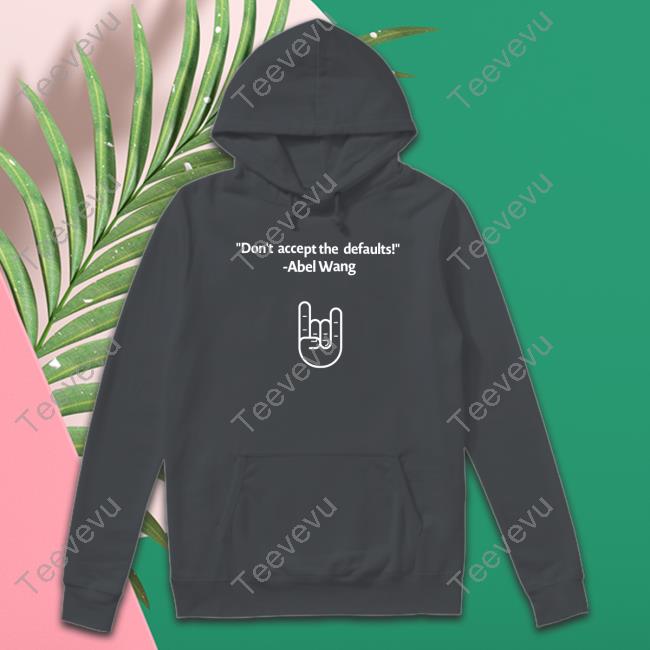 April Edwards Don't Accept The Defaults Abel Wang Shirt