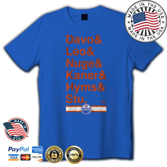 Official Edmonton Oilers Team Nickname Davo & Leo & Nuge & Kane R& Hyms & Stu Shirt