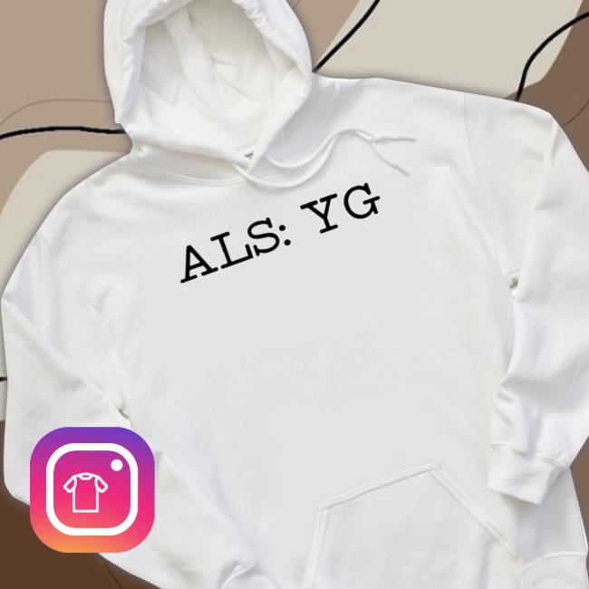Official Als Yg shirt Official Als Yg T-shirt