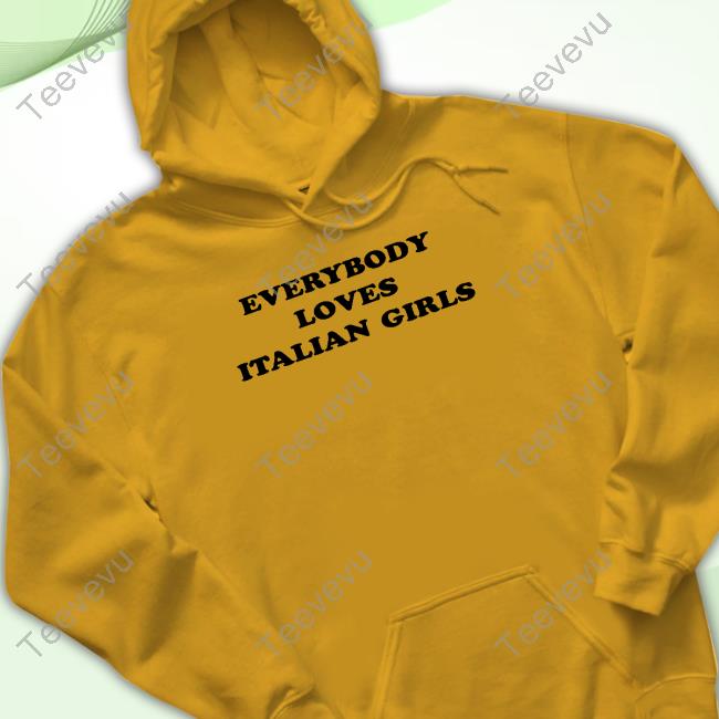 Everybody Loves Italian Girls Sweatshirt