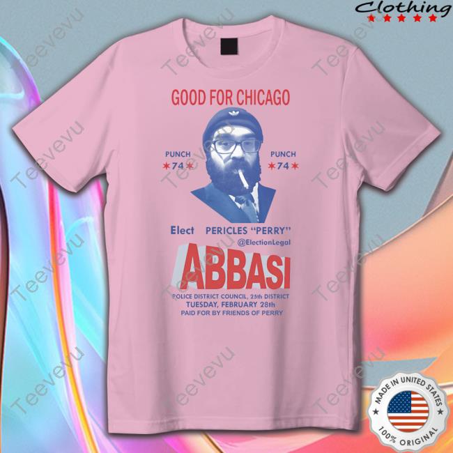 Griftshop Good For Chicago Elect Pericles Perry Abbasi Tee Shirts