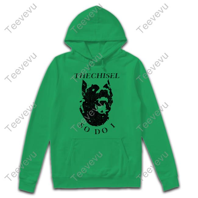 Brasscitymerch The Chisel So Do I Hooded Sweatshirt