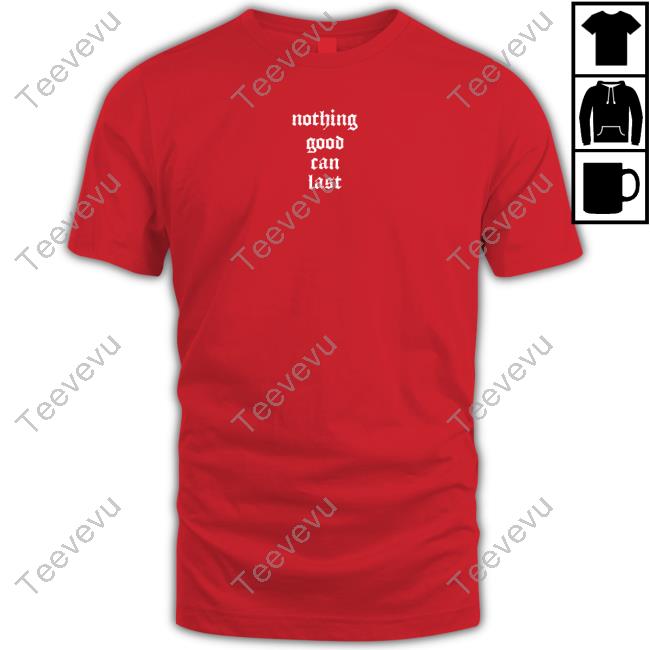 Beautiful Bastard Merch Nothing Good Can Last Sweatshirt
