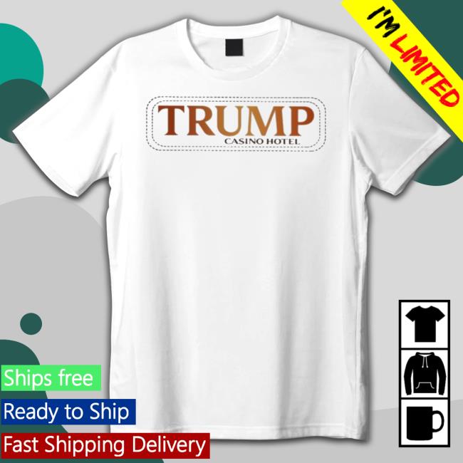 Trump Casino Hotel Shirt Trump Casino Hotel Hooded Sweatshirt
