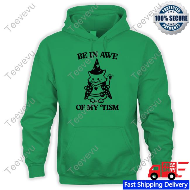 Official Be In Awe Of My 'Tism Cat Sweatshirt Gotfunnymerch
