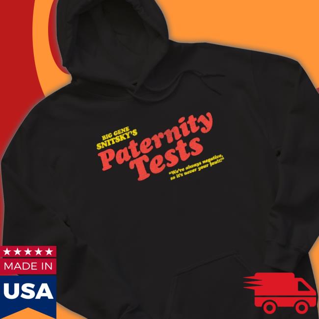 Snitsky Snitsky Paternity Tests shirt Snitsky Snitsky Paternity Tests Shirt