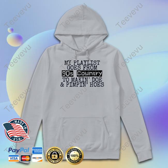 Thegirldads My Playlist Goes From 9Os Country To Makin Doe & Pimpin Hoes Unisex T Shirt