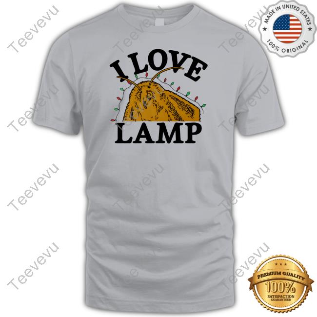 Shitheadsteve Merch I Love Lamp Shirts