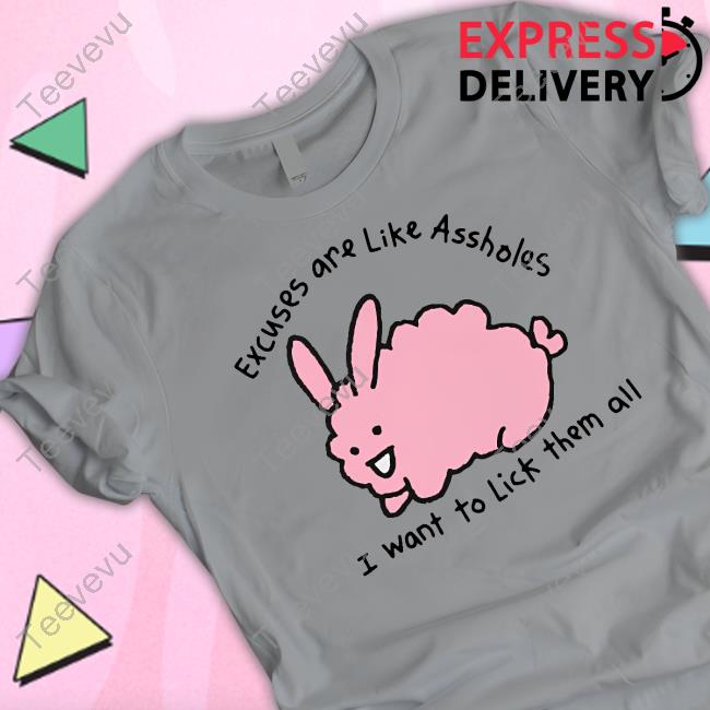 Top Excuses Are Like Assholes I Want To Lick Them All Hoodie