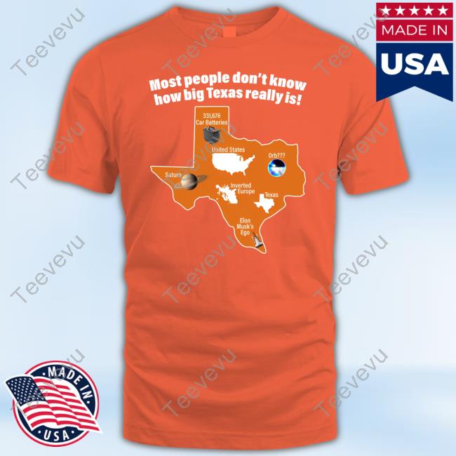 Most People Don't Know How Big Texas Really Is Shirt