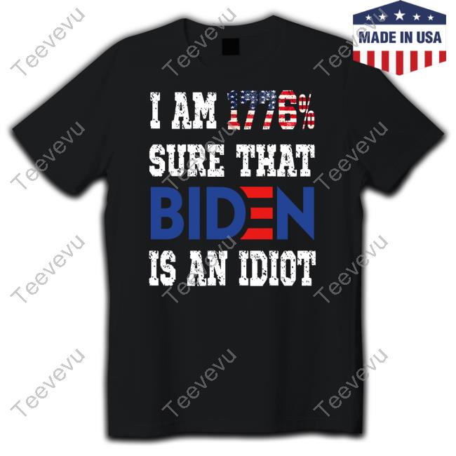 Merican Af I Am 1776% Sure That Biden Is An Idiot Hooded Sweatshirt