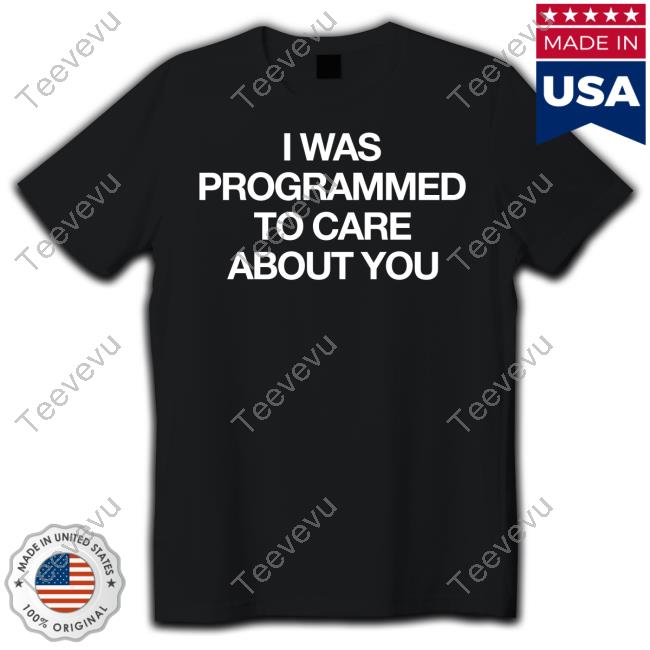 I Was Programmed To Care About You Hoodie