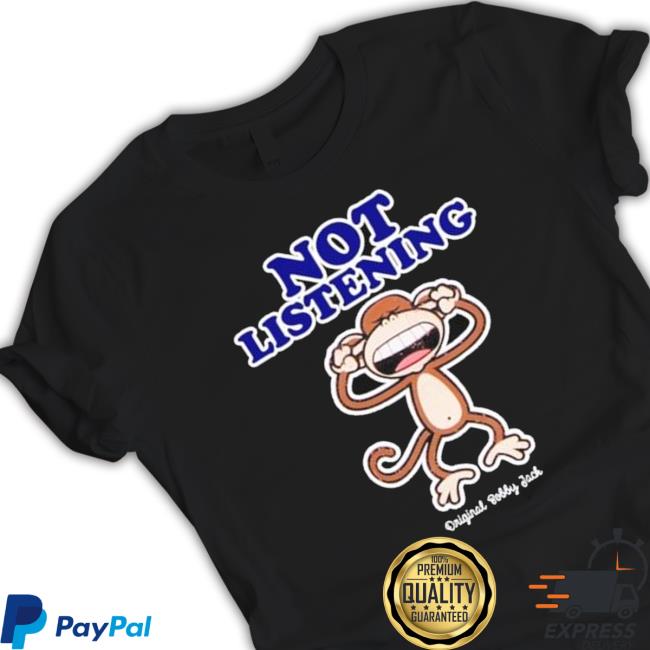 Official Not Listening Bobby Jack Raglan Top Sweatshirt