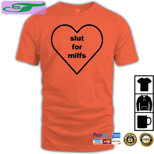Slut For Milfs Shirt